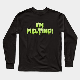 I'm Melting Long Sleeve T-Shirt